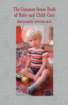 The Common Sense Book of Baby and Child Care