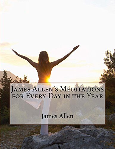 James Allen's Meditations for Every Day in the Year