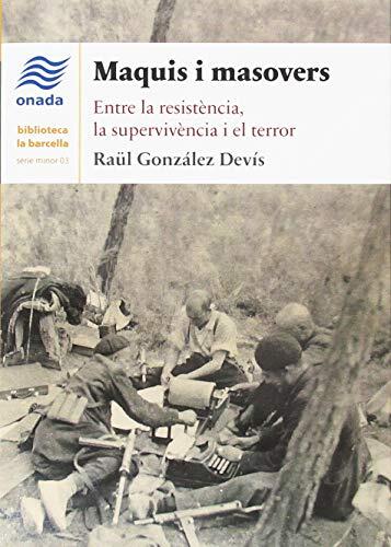 Maquis i masovers: Entre la resistència, la supervivència i el terror