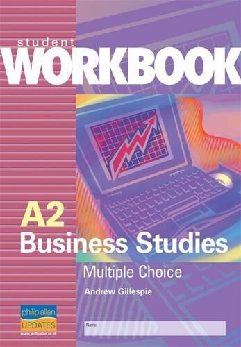 As/A2 Multiple Choice Student Workbooks A2 Business Studies: Multiple Choice Questions