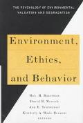 Environment, Ethics & Behavior: The Psychology of Environmental Valuation & Degradation