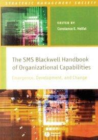 The SMS Blackwell Handbook of Organizational Capabilities: Emergence, Development and Change
