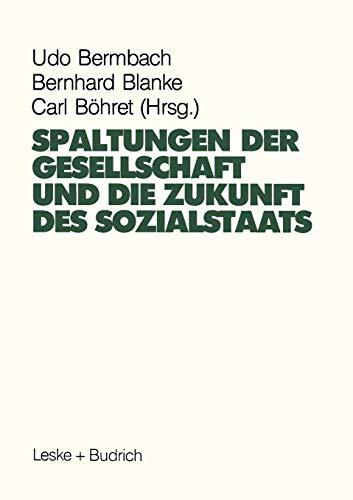 Spaltungen der Gesellschaft und die Zukunft des Sozialstaates: Beiträge eines Symposiums aus Anlass des 60. Geburtstages von Hans-Hermann Hartwich