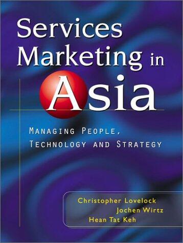 Services Marketing in Asia: Managing People, Technology and Strategy