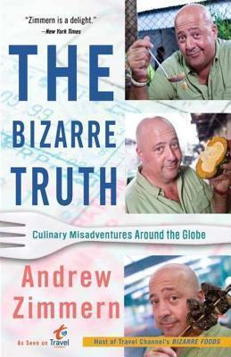 Bizarre Truth: How I Walked Out the Door Mouth First . . . and Came Back Shaking My Head