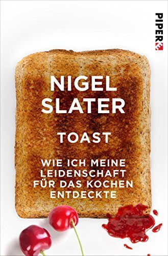Toast: Wie ich meine Leidenschaft für das Kochen entdeckte (Piper Taschenbuch 27317)