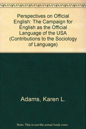 Perspectives on Official English: The Campaign for English As the Official Language of the USA