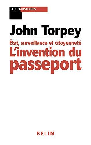 L'invention du passeport: Etats citoyenneté et surveillance