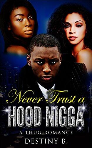 Never Trust A Hood Nigga, A Thug Romance