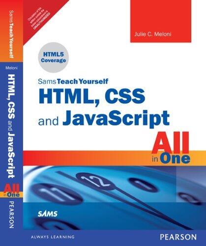 Sams Teach Yourself HTML, CSS And JavaScript All In One
