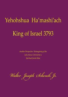 Yehohshua ha'Mashi'ach King of Israel 3793: Black and White Edition: No Illustrations
