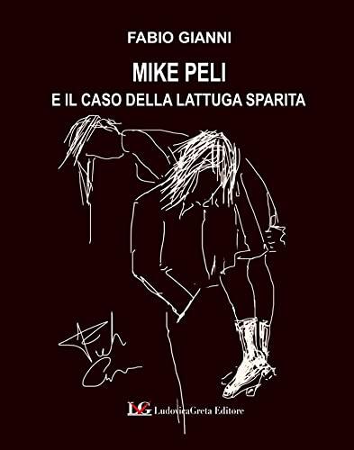 MIKE PELI E IL CASO DELLA LATTUGA SPARITA