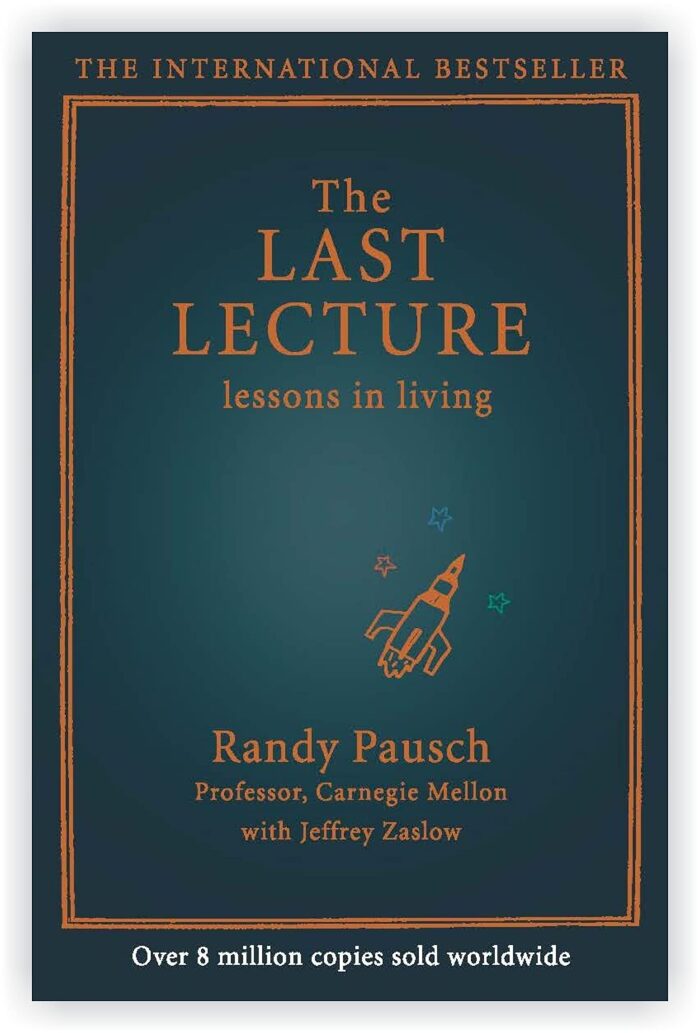By RANDY PAUSCH: Last Lecture: 15TH ANNIVERSARY HB