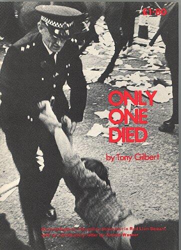 Only one died: An account of the Scarman Inquiry into the events of 15th June 1974, in Red Lion Square, when Kevin Gately died opposing racism and fascism