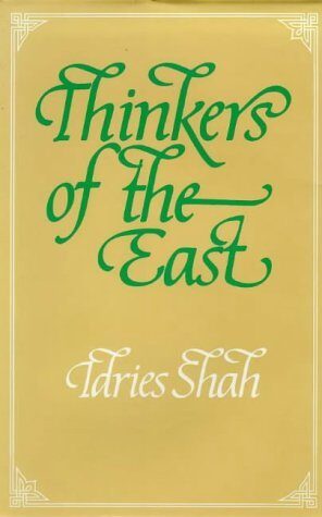 Thinkers of the East: Studies in Experientialism by Idries Shah