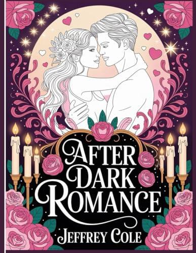 After Dark Romance: A Flirty Adult Coloring Book for Lovers with Passionate Couples, Intimate Valentine Scenes & Sensual Art
