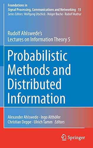 Probabilistic Methods and Distributed Information: Rudolf Ahlswede’s Lectures on Information Theory 5