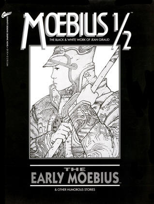 The Black and White Work (Vol. ½): The Early Mœbius and Other Humorous Stories