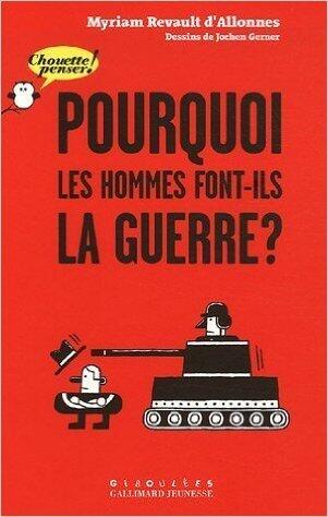 Pourquoi les hommes font-ils la guerre?