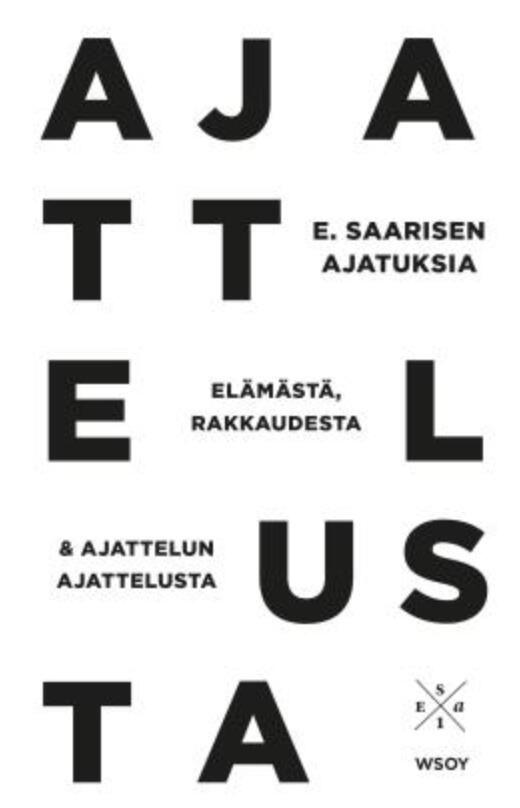 E. Saarisen Ajatuksia Elämästä, Rakkaudesta ja Ajattelun Ajattelusta