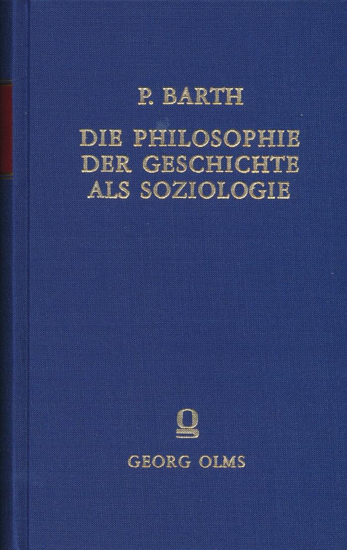 Die Philosophie Der Geschichte Als Soziologie. Erster Teil: Grundlegung Und Kritische ?bersicht