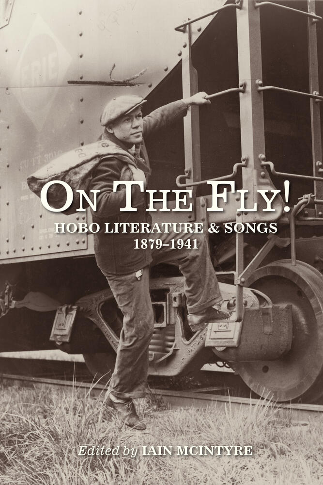 On the Fly!: Hobo Literature and Songs, 1879–1941