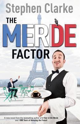 The Merde Factor: How to survive in a Parisian Attic