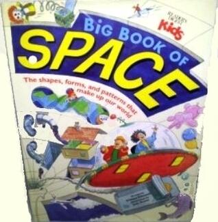 Big Book of Space/the Shapes, Forms, and Patterns That Make Up Our World