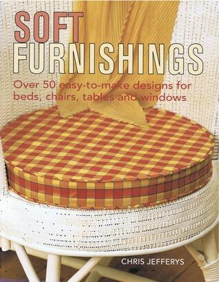 Soft Furnishings: over 50 easy-to-make designs for beds tables and windows