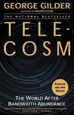 Telecosm: The World After Bandwidth Abundance