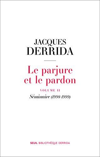 Le parjure et le pardon : Séminaire (1998-1999) Volume II