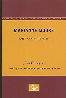 Marianne Moore - American Writers 50: University of Minnesota Pamphlets on American Writers (University of Minnesota Pamphlets on American Writers