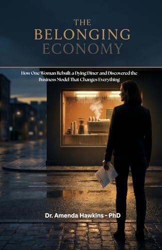 THE BELONGING ECONOMY: How One Woman Rebuilt a Dying Diner and Discovered the Business Model That Changes Everything. True Story
