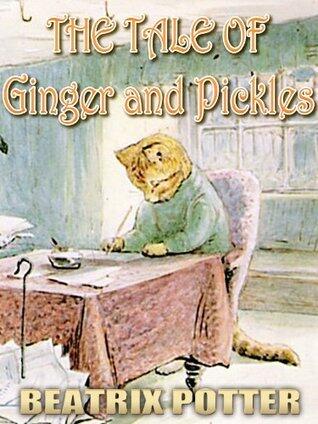 The Tale of Ginger and Pickles : Picture Books for Kids, Perfect Bedtime Story, A Beautifully Illustrated Children's Picture Book by age 3-9 ( Original color illustrations since 1909 )