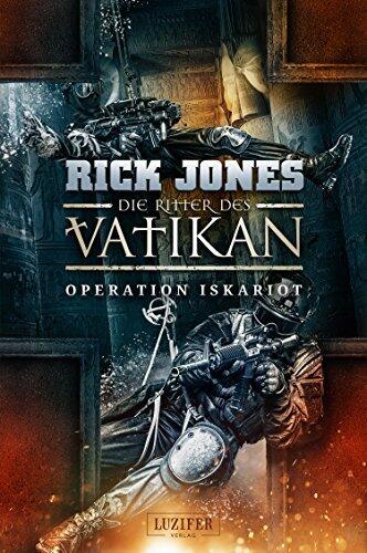 Operation Iskariot (Die Ritter des Vatikan 3): Thriller