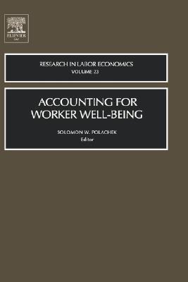 Research in Labor Economics, Volume 23: Accounting For Worker Well-Being