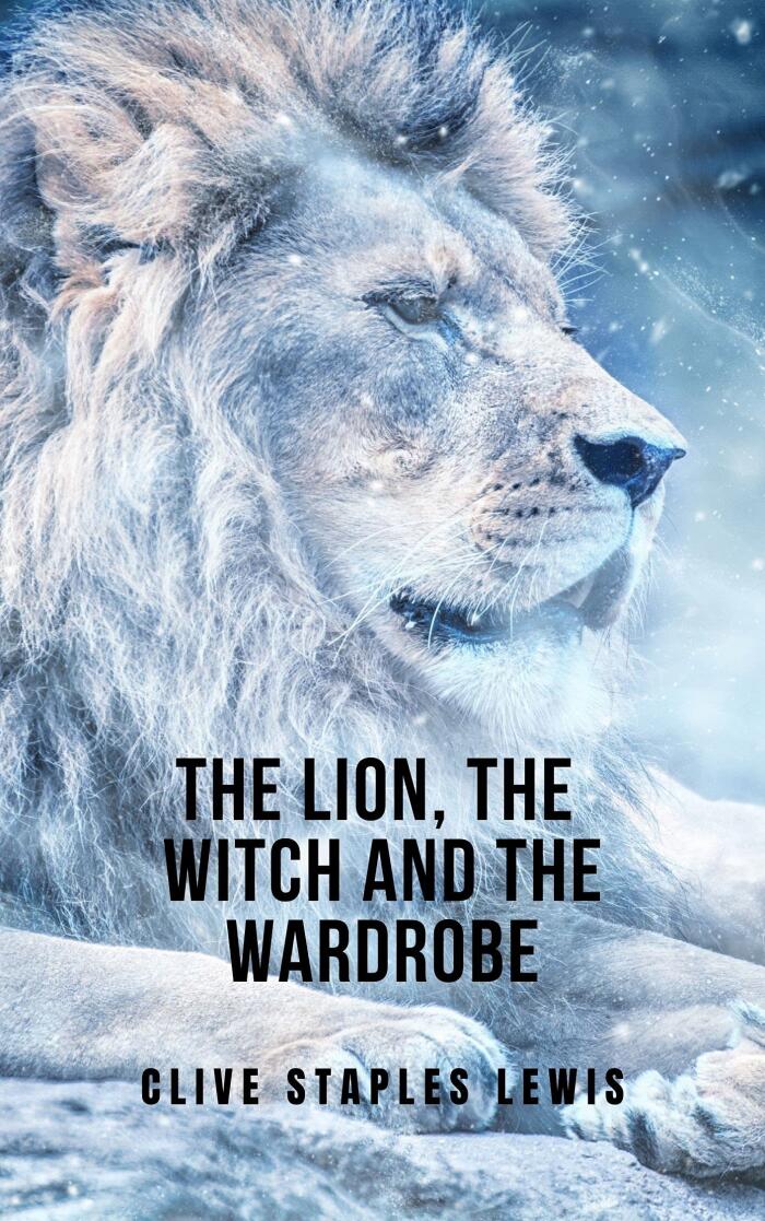 The Lion, the Witch and the Wardrobe: From the chronicles of narnia saga by CS Lewis