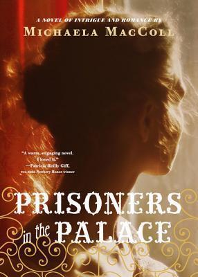 Prisoners in the Palace: How Princess Victoria Became Queen with the Help of Her Maid, a Reporter, and a Scoundrel
