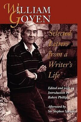 William Goyen: Selected Letters from a Writer's Life