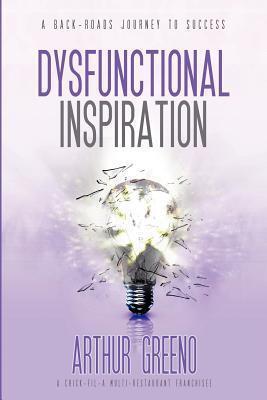 Dysfunctional Inspiration:A Back-Roads Story to Success