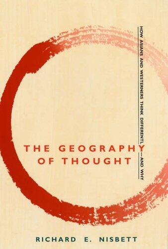 The Geography of Thought: How Asians and Westerners Think Differently - And Why by Richard E. Nisbett (12-May-2005) Paperback