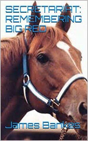 SECRETARIAT: Remembering Big Red