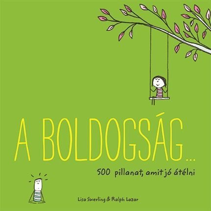 A boldogság... 500 pillanat, amit jó átélni