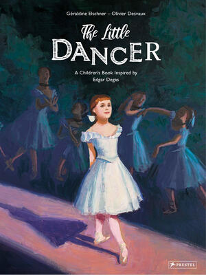 The Little Dancer: A Children's Book Inspired by Edgar Degas