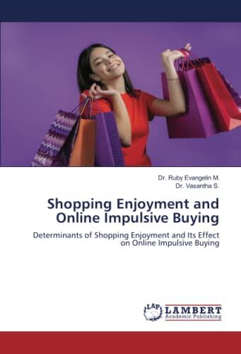 Shopping Enjoyment and Online Impulsive Buying: Determinants of Shopping Enjoyment and Its Effect on Online Impulsive Buying