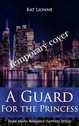 A Guard for the Princess (English Version): Dark Mafia Romance (Sapphic Style) (Queens of New York