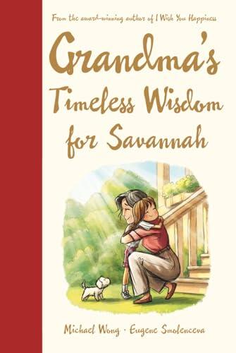 Grandma's Timeless Wisdom for Savannah: A Personalized Grandma Book for Savannah - a Heartfelt Keepsake Gift of Love, Wisdom, and Encouragement for ...