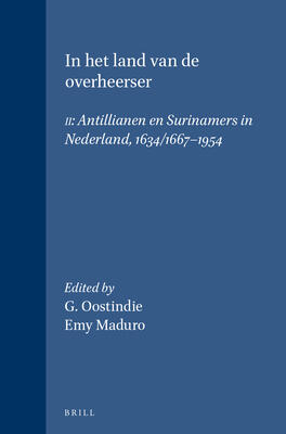 In het land van de overheerser II: Antillianen en Surinamers in Nederland, 1634/1667-1954.