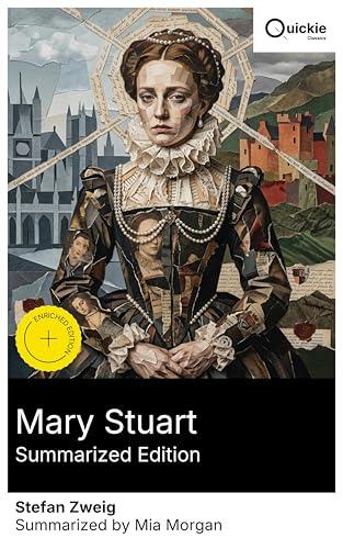 Mary Stuart (Summarized Edition): Enriched edition. Royal intrigue and cultural clash in a tragic Scottish monarchy: a dramatic study of feminine power at the Renaissance court