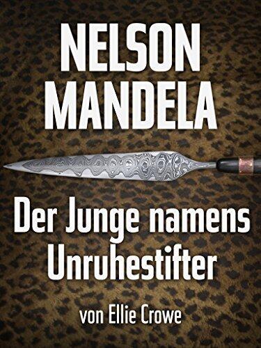 NELSON MANDELA Der Junge namens Unruhestifter